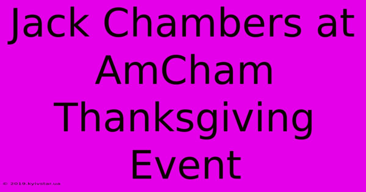 Jack Chambers At AmCham Thanksgiving Event