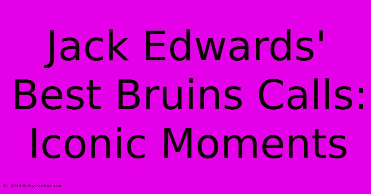 Jack Edwards' Best Bruins Calls: Iconic Moments