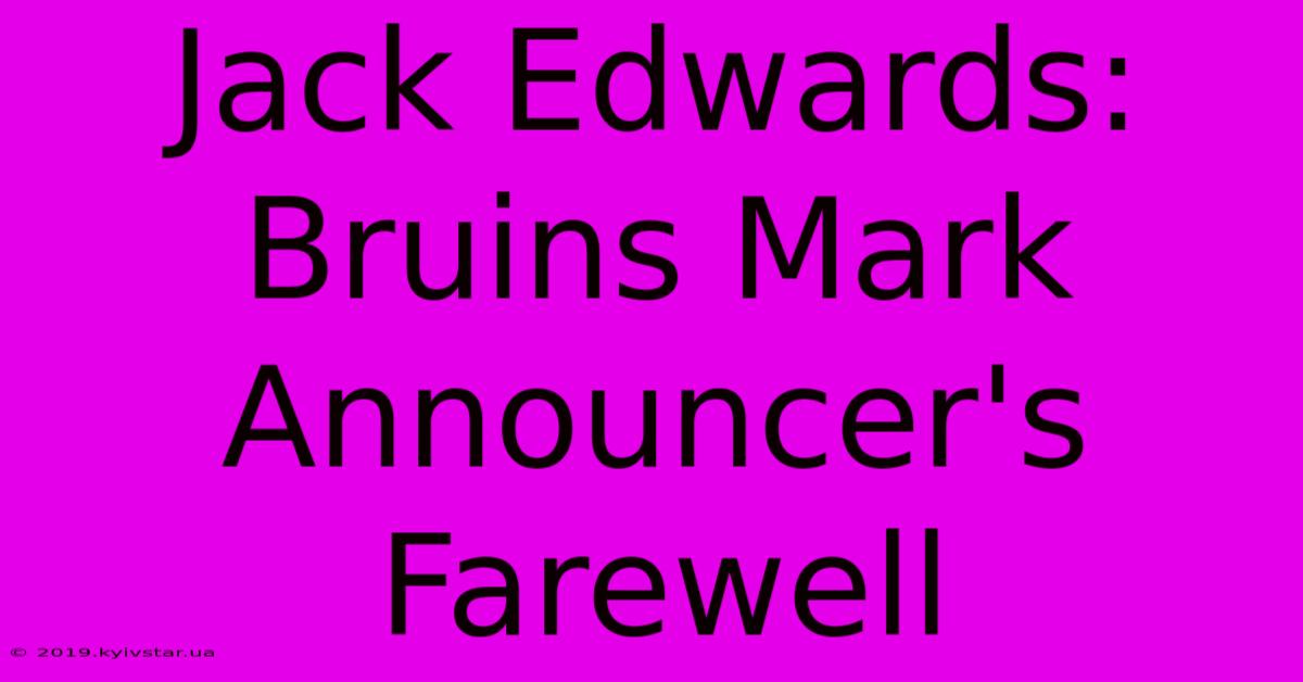 Jack Edwards: Bruins Mark Announcer's Farewell 