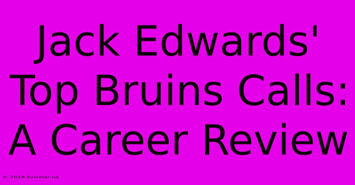 Jack Edwards' Top Bruins Calls: A Career Review