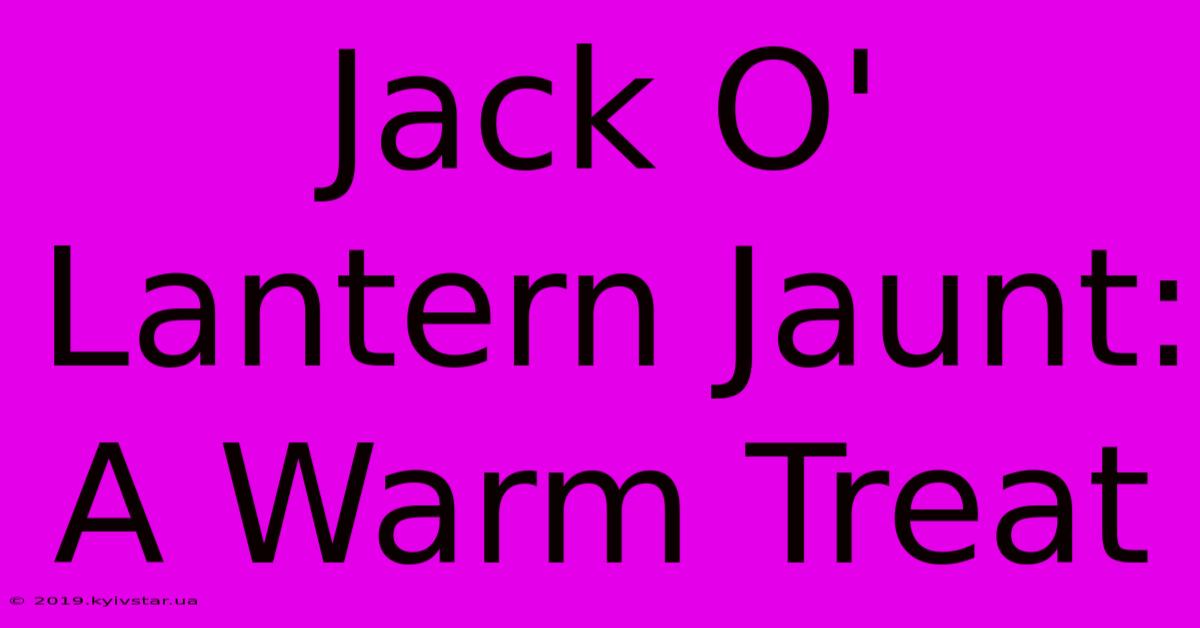 Jack O' Lantern Jaunt: A Warm Treat