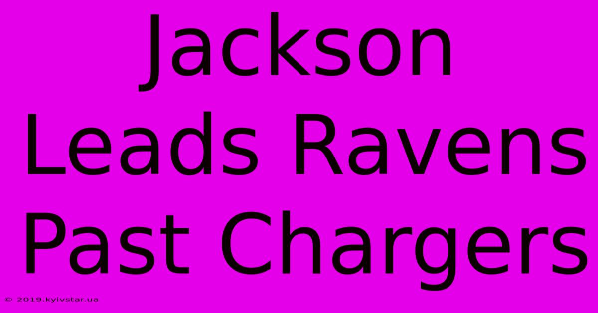 Jackson Leads Ravens Past Chargers