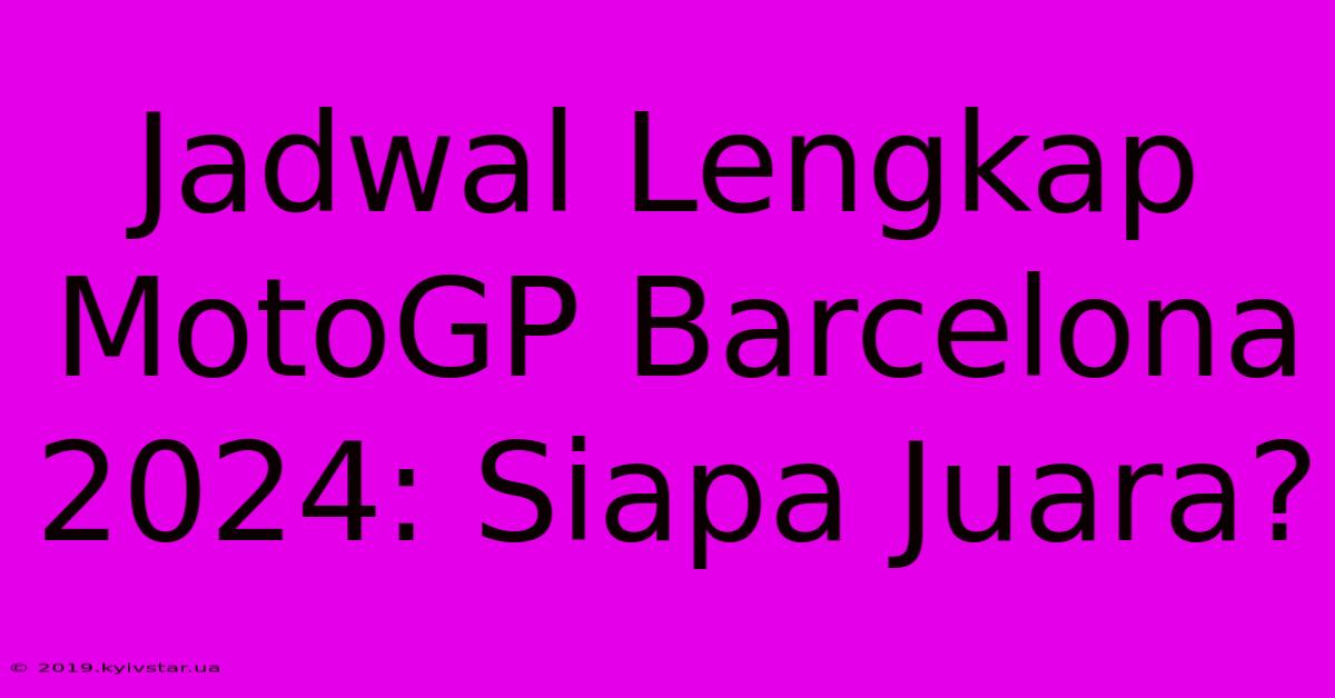 Jadwal Lengkap MotoGP Barcelona 2024: Siapa Juara?