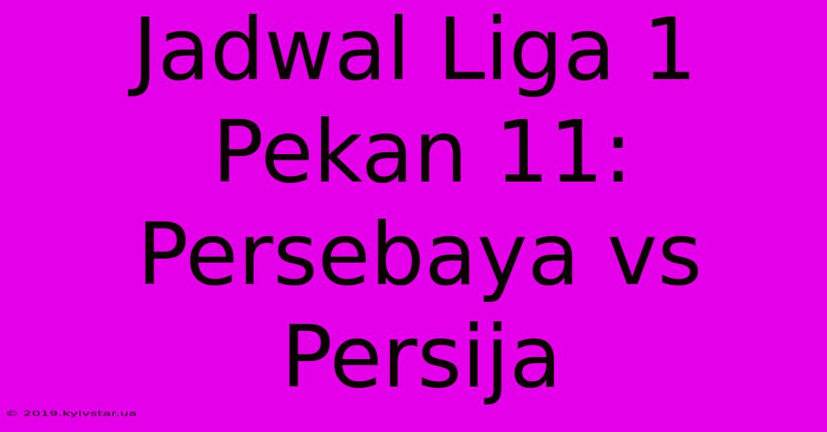 Jadwal Liga 1 Pekan 11: Persebaya Vs Persija