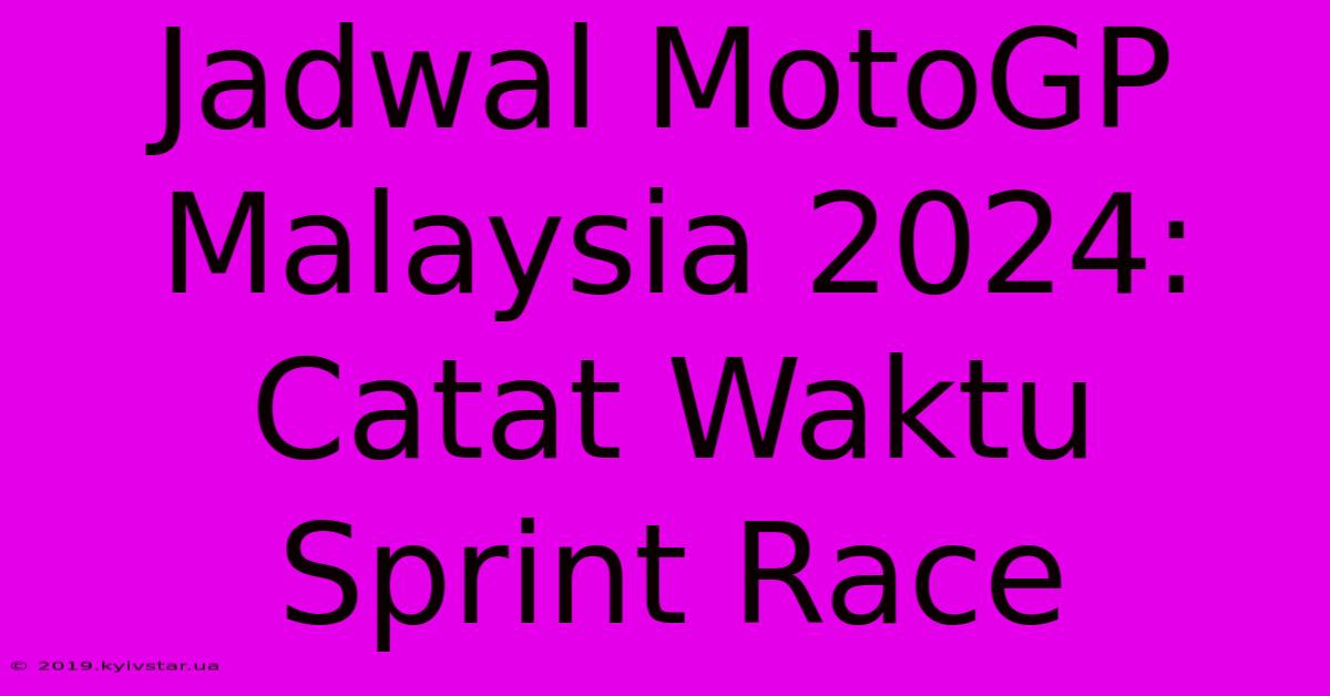 Jadwal MotoGP Malaysia 2024: Catat Waktu Sprint Race