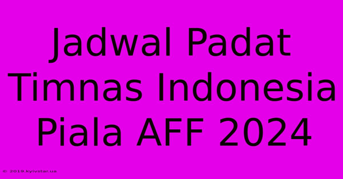 Jadwal Padat Timnas Indonesia Piala AFF 2024