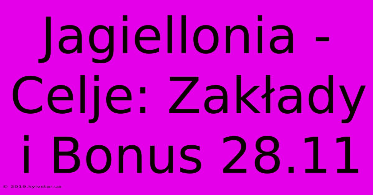 Jagiellonia - Celje: Zakłady I Bonus 28.11