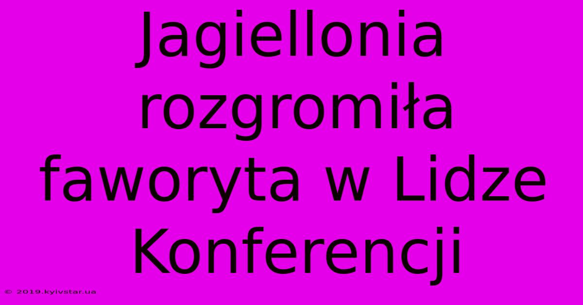 Jagiellonia Rozgromiła Faworyta W Lidze Konferencji