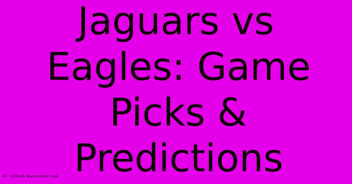 Jaguars Vs Eagles: Game Picks & Predictions