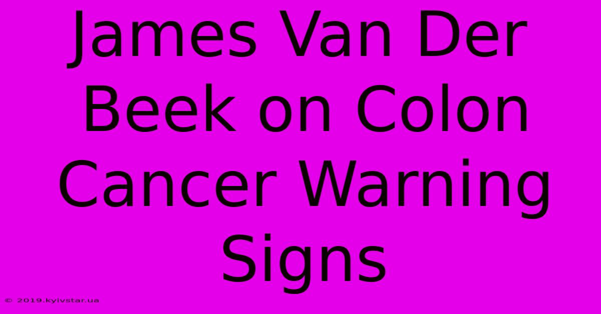 James Van Der Beek On Colon Cancer Warning Signs