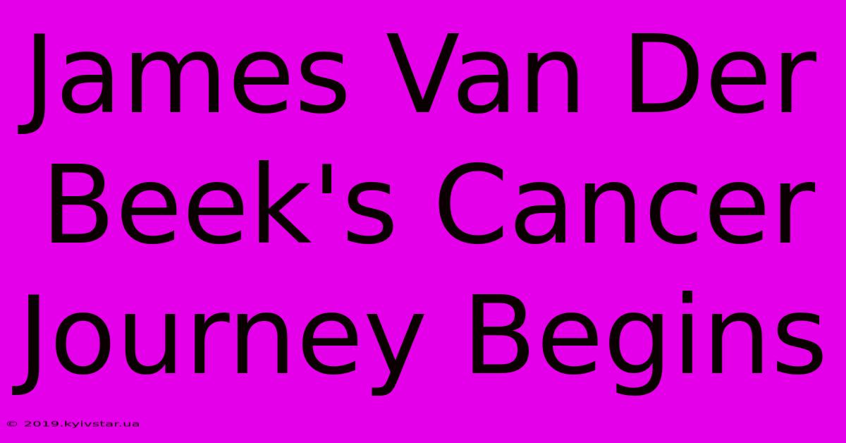 James Van Der Beek's Cancer Journey Begins 