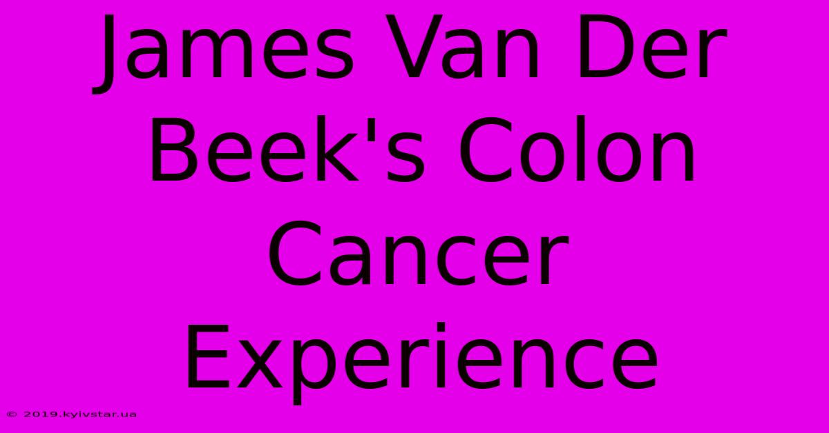 James Van Der Beek's Colon Cancer Experience 