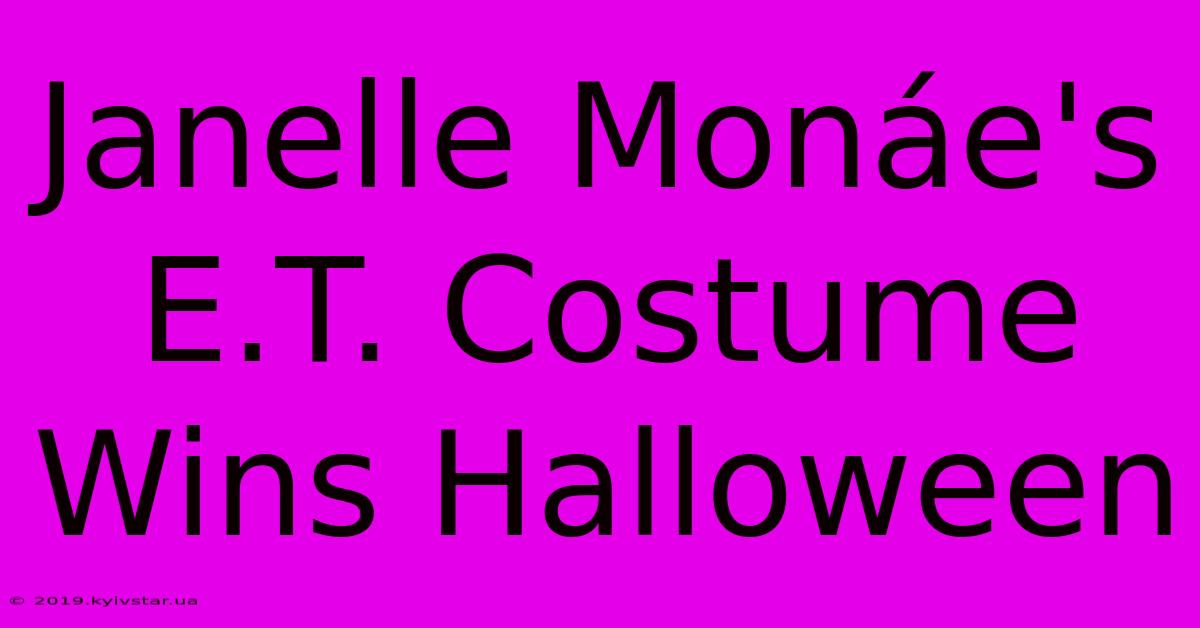 Janelle Monáe's E.T. Costume Wins Halloween