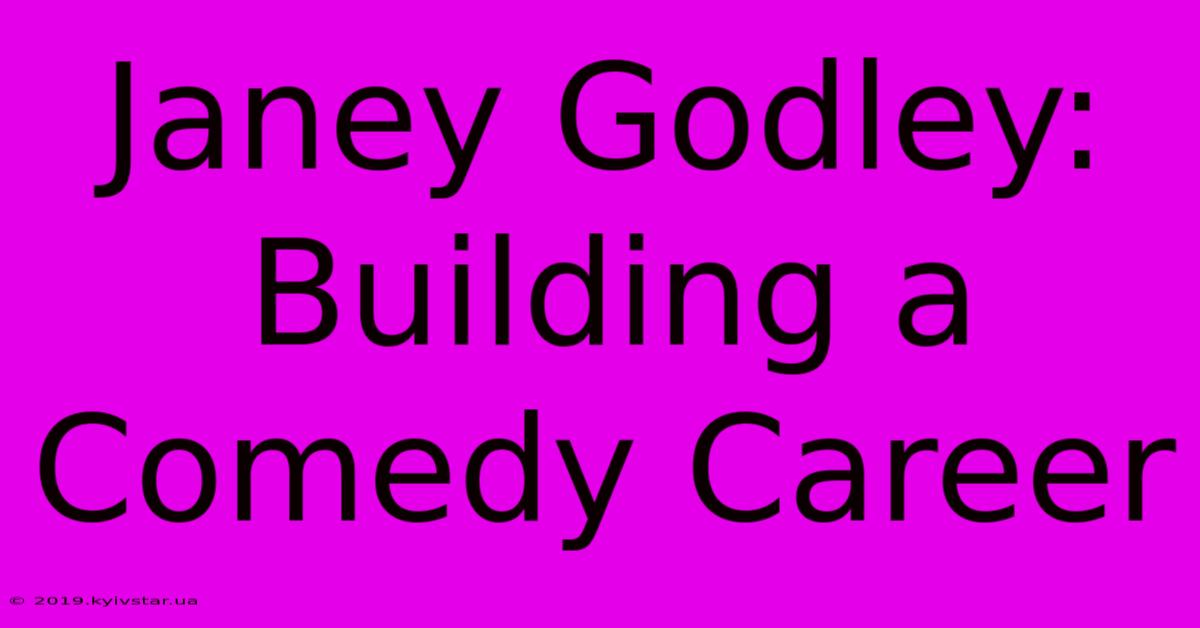 Janey Godley: Building A Comedy Career