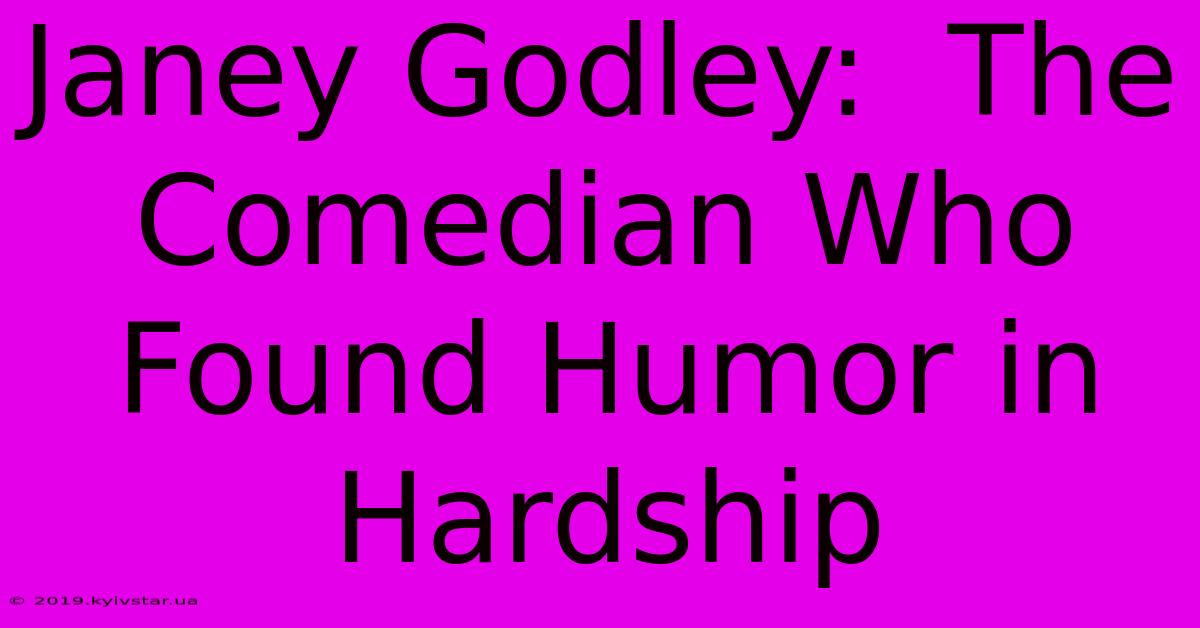 Janey Godley:  The Comedian Who Found Humor In Hardship 