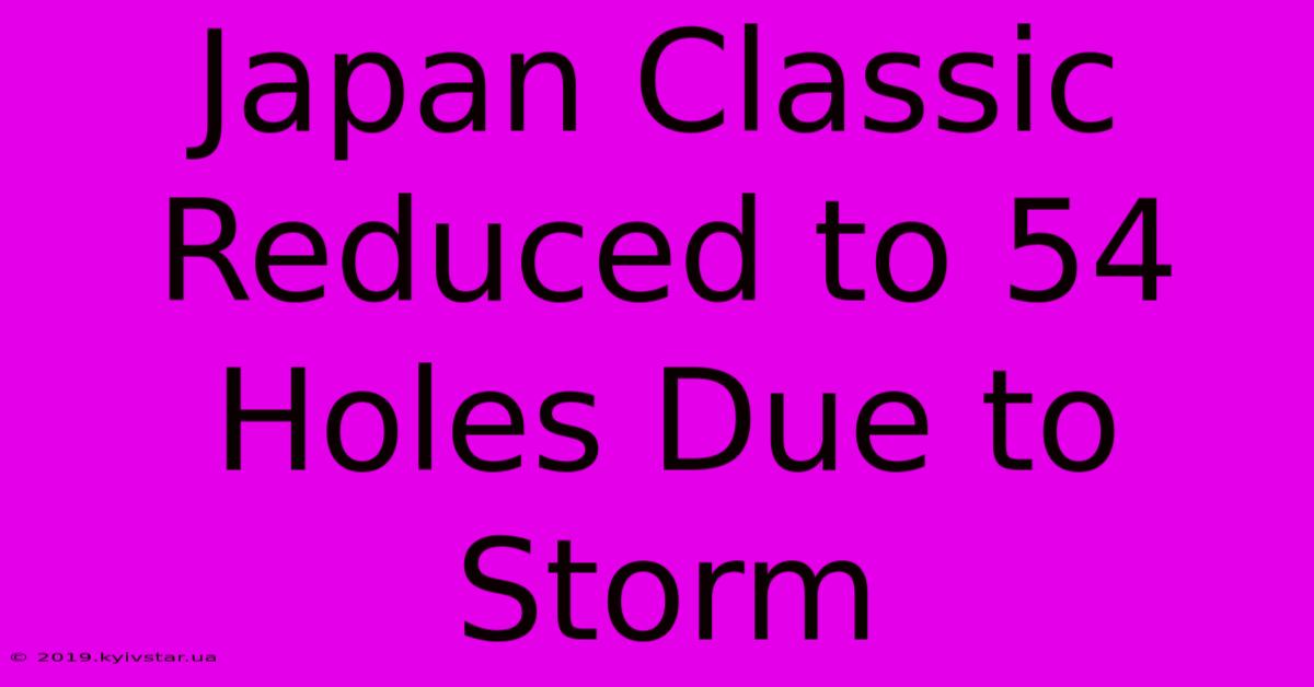 Japan Classic Reduced To 54 Holes Due To Storm 