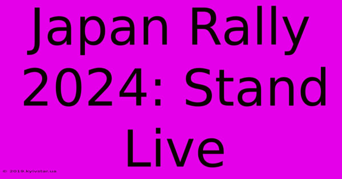 Japan Rally 2024: Stand Live