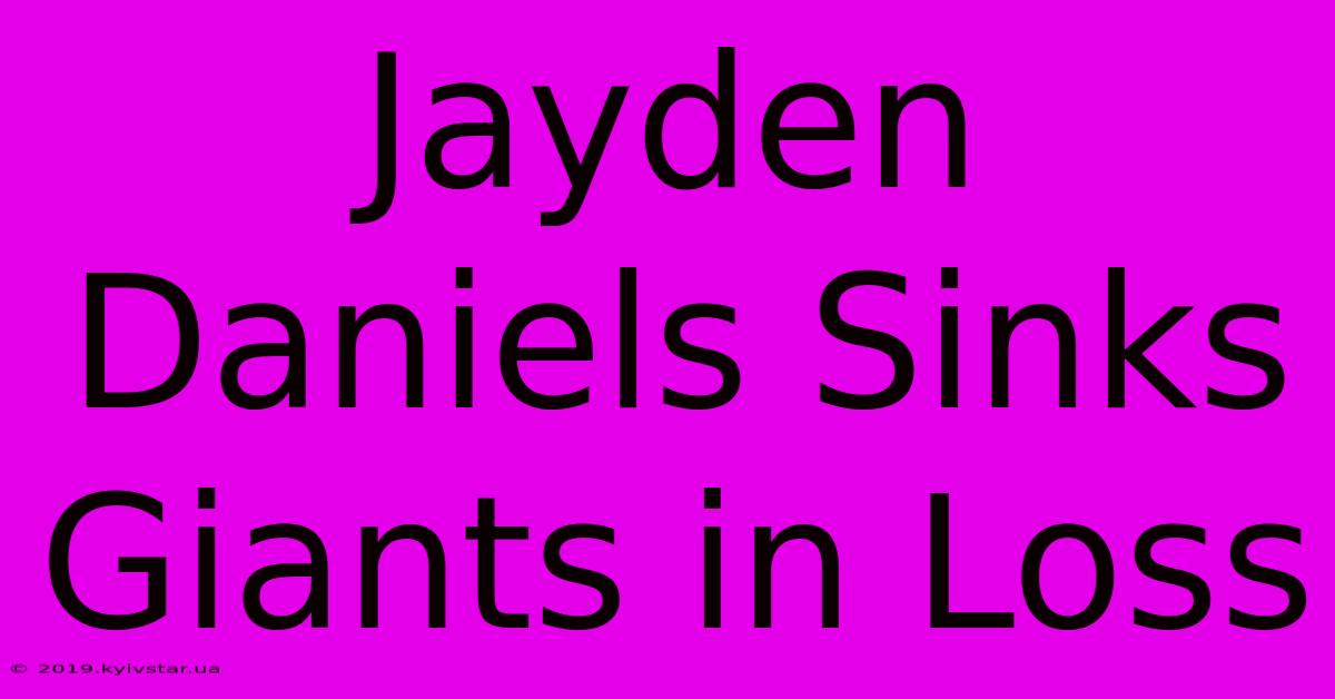 Jayden Daniels Sinks Giants In Loss