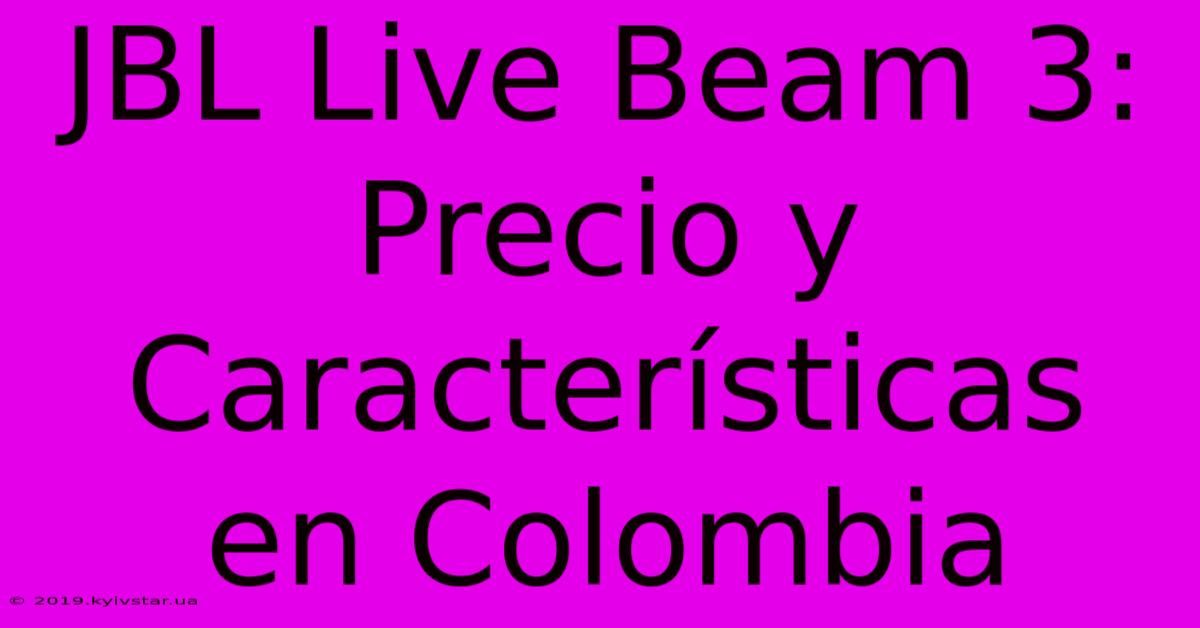 JBL Live Beam 3: Precio Y Características En Colombia