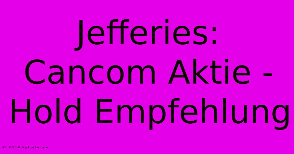 Jefferies: Cancom Aktie - Hold Empfehlung