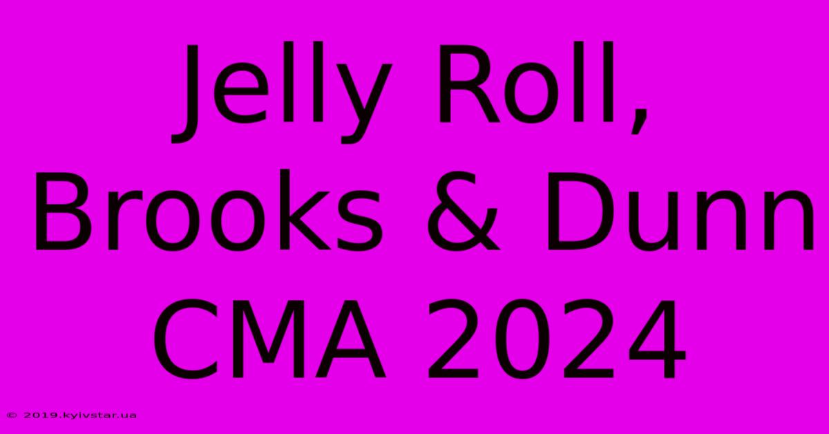 Jelly Roll, Brooks & Dunn CMA 2024