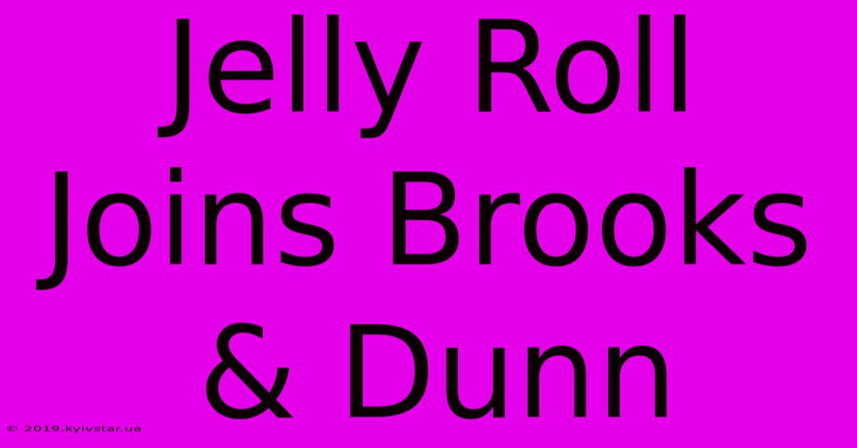 Jelly Roll Joins Brooks & Dunn