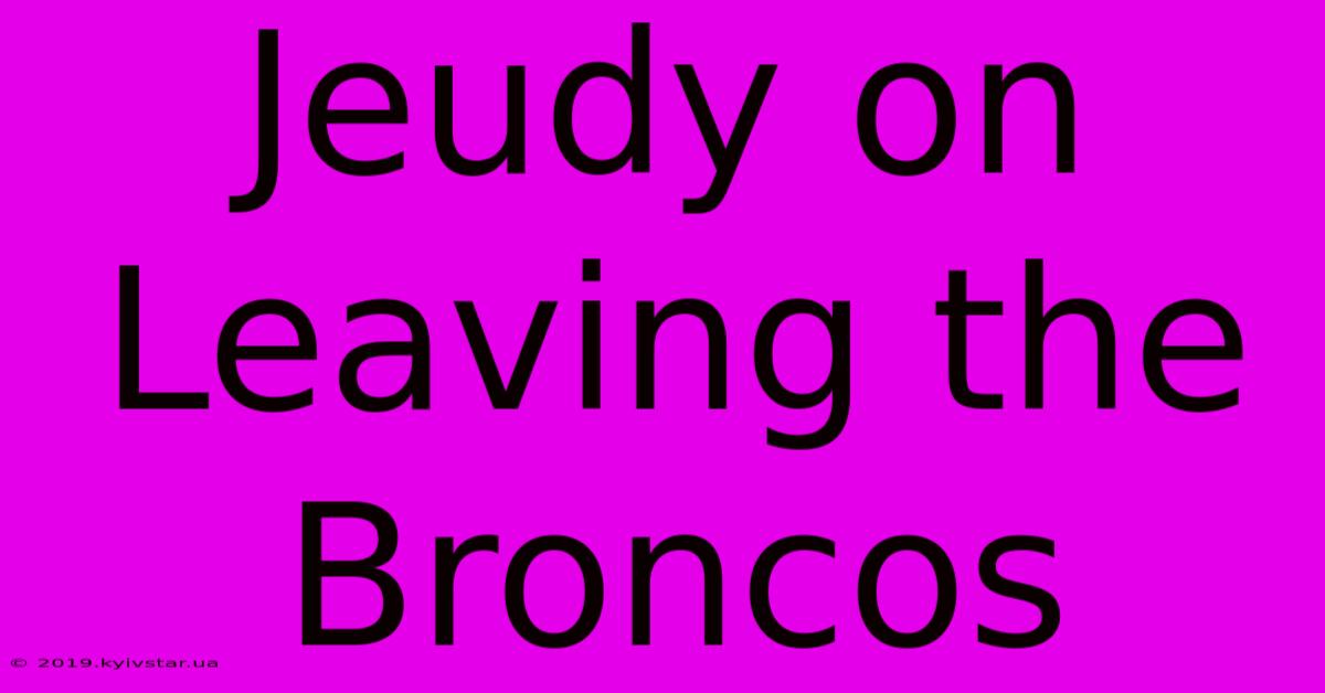 Jeudy On Leaving The Broncos