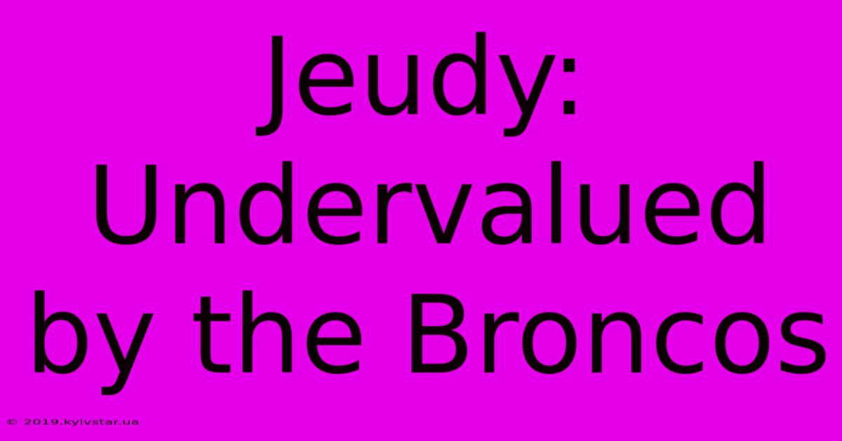 Jeudy: Undervalued By The Broncos