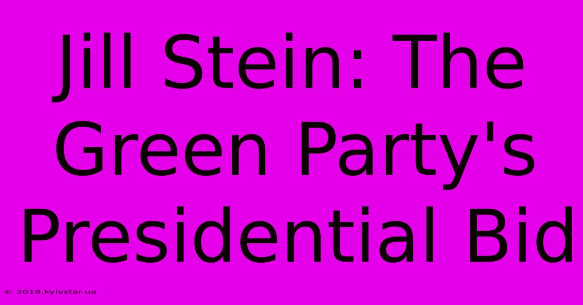 Jill Stein: The Green Party's Presidential Bid 