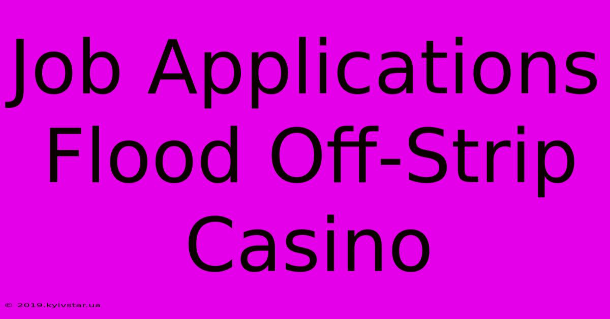 Job Applications Flood Off-Strip Casino