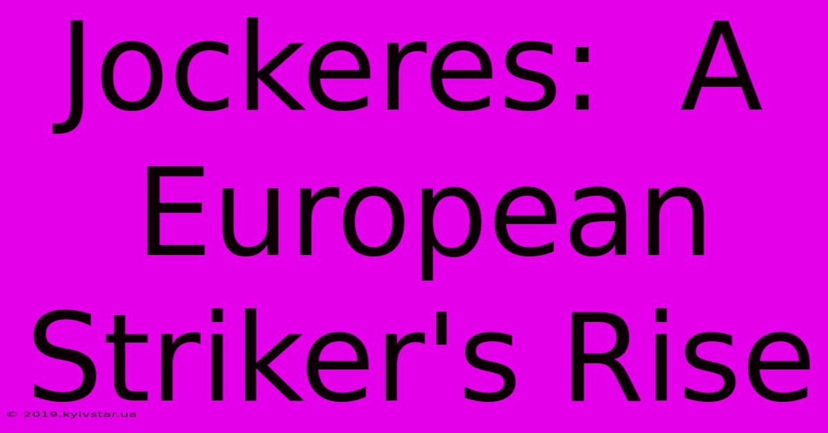 Jockeres:  A European Striker's Rise