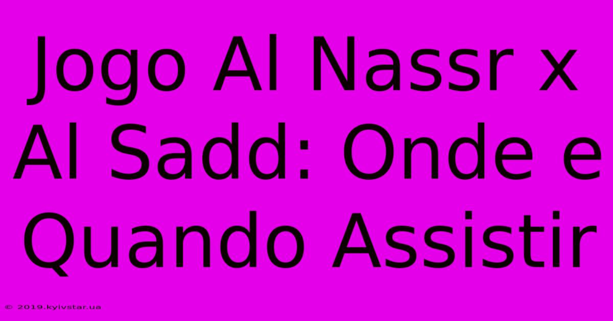 Jogo Al Nassr X Al Sadd: Onde E Quando Assistir