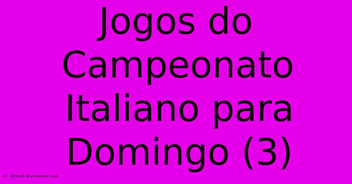 Jogos Do Campeonato Italiano Para Domingo (3)