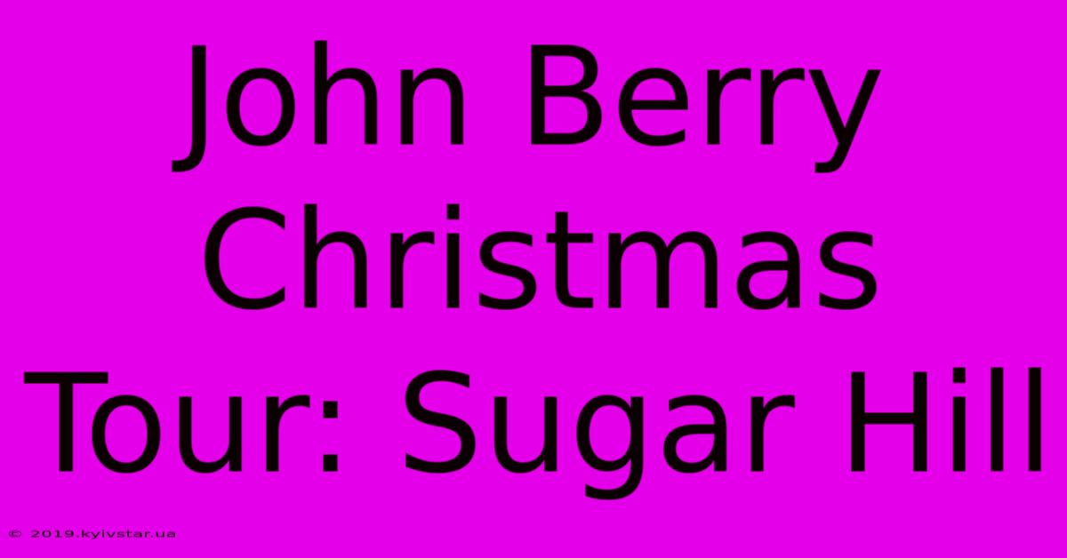 John Berry Christmas Tour: Sugar Hill