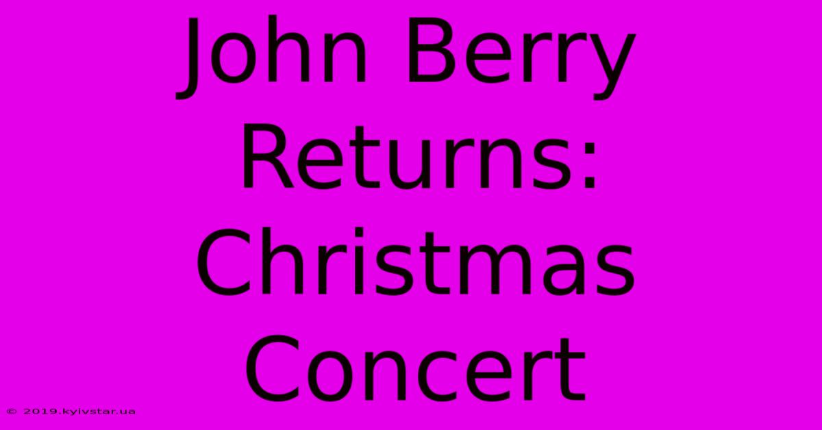 John Berry Returns: Christmas Concert