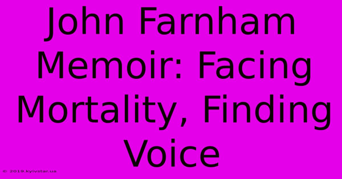 John Farnham Memoir: Facing Mortality, Finding Voice 