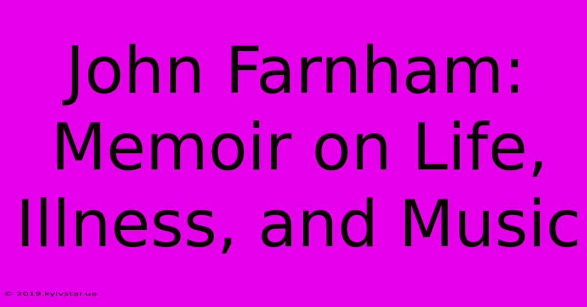 John Farnham: Memoir On Life, Illness, And Music