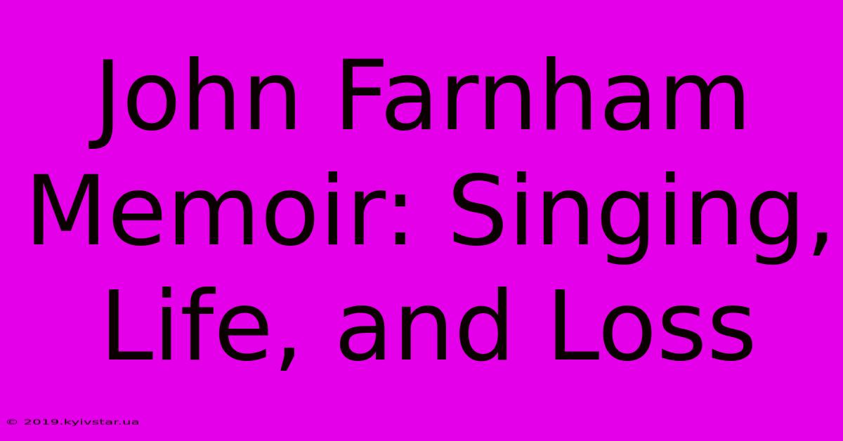 John Farnham Memoir: Singing, Life, And Loss