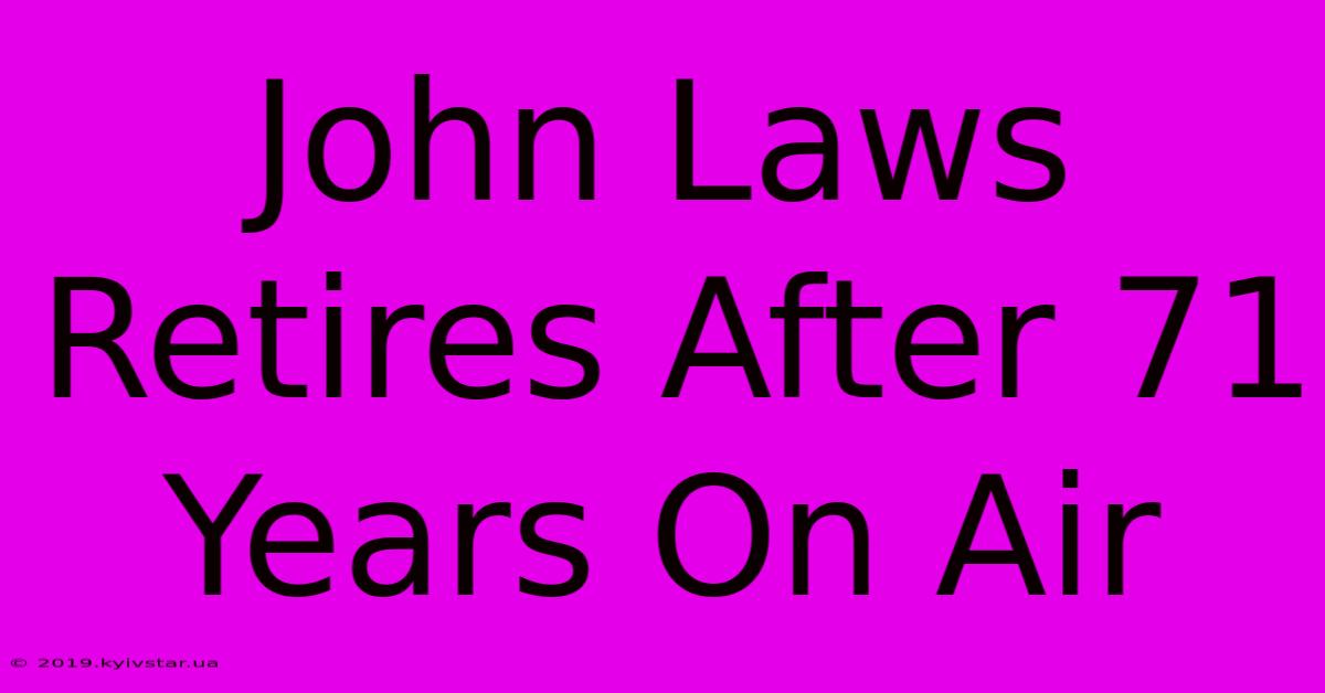 John Laws Retires After 71 Years On Air