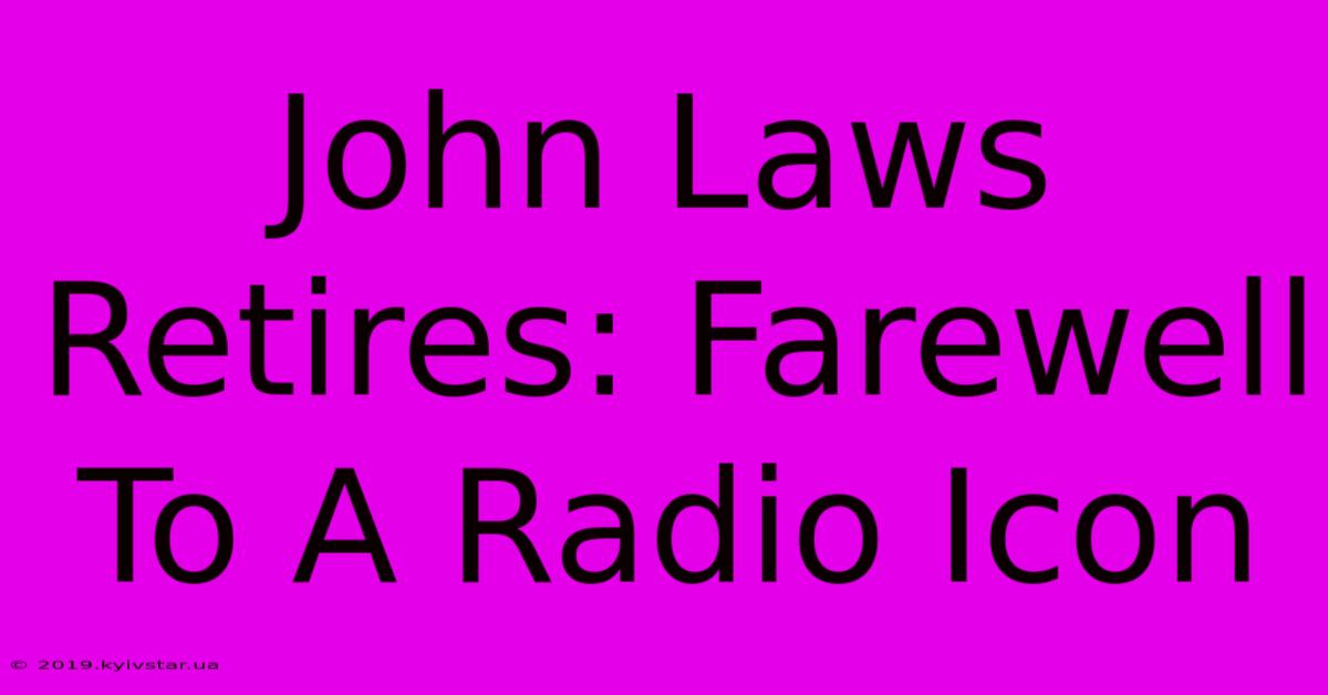 John Laws Retires: Farewell To A Radio Icon