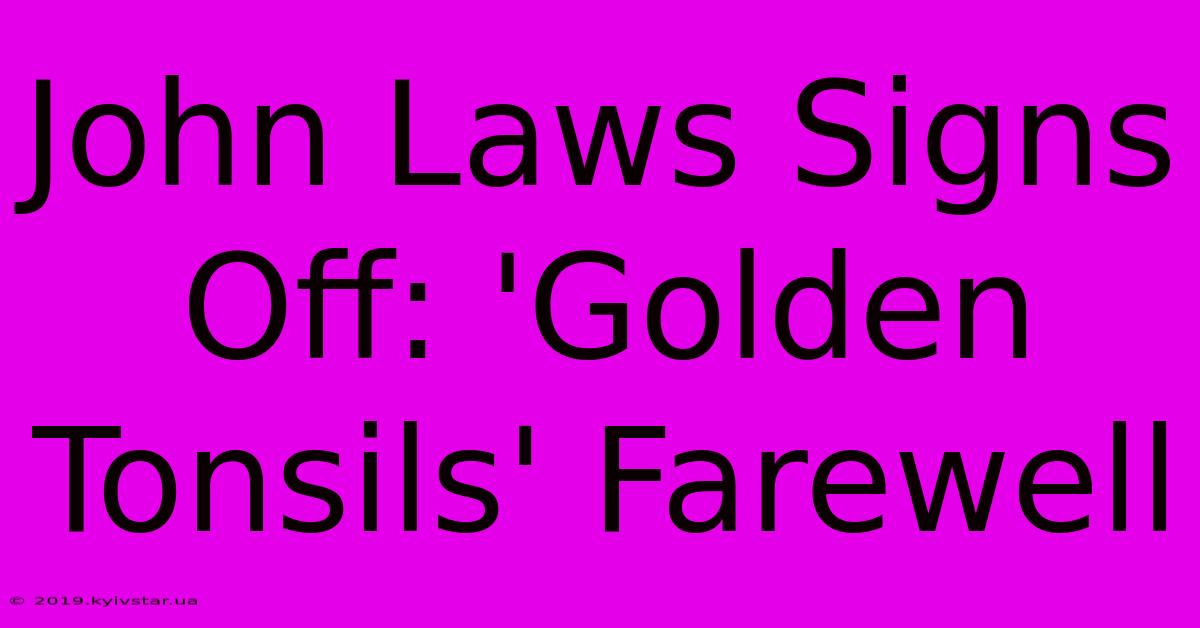 John Laws Signs Off: 'Golden Tonsils' Farewell