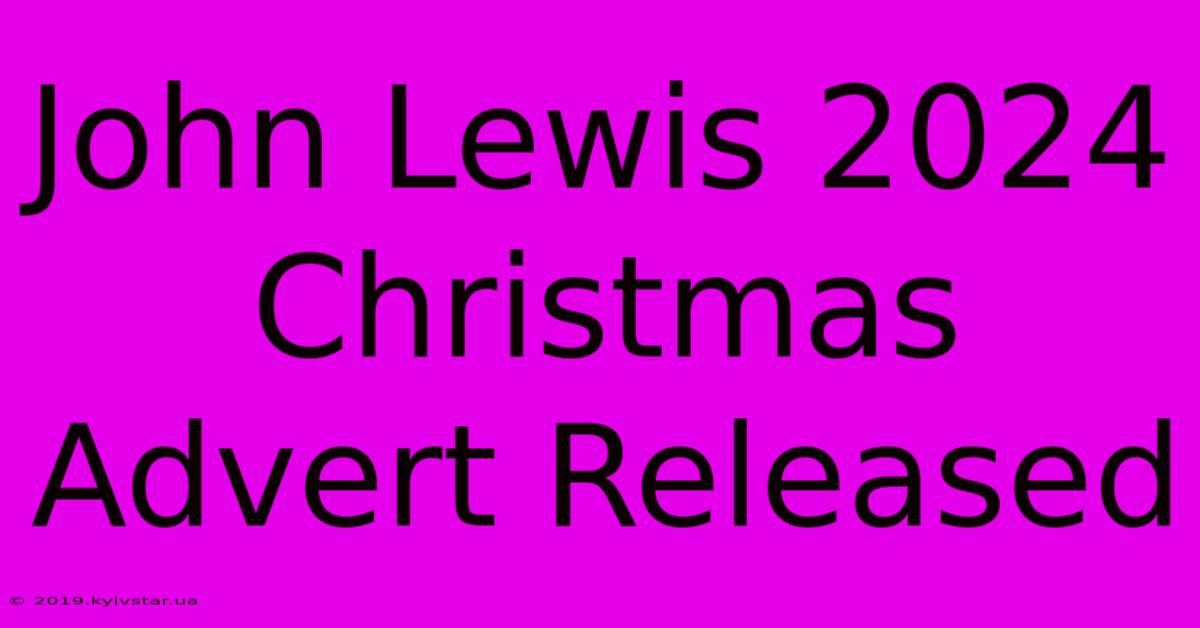 John Lewis 2024 Christmas Advert Released 