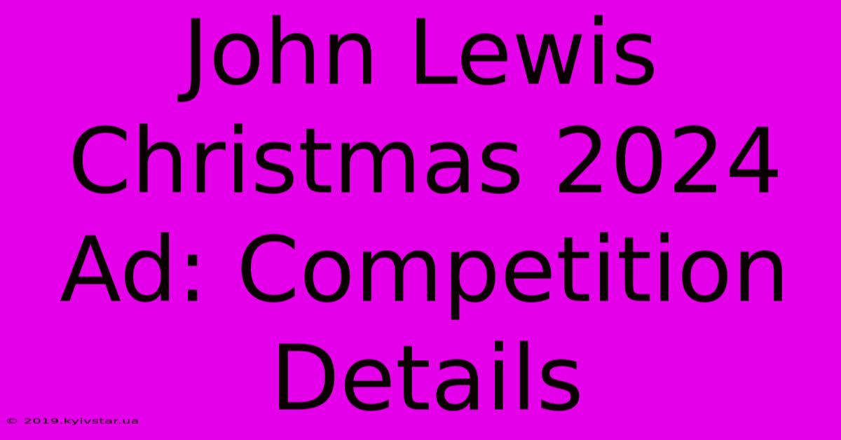 John Lewis Christmas 2024 Ad: Competition Details