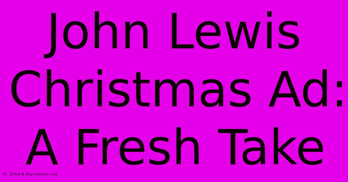 John Lewis Christmas Ad: A Fresh Take