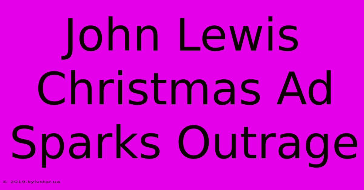 John Lewis Christmas Ad Sparks Outrage 