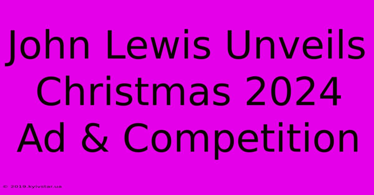 John Lewis Unveils Christmas 2024 Ad & Competition