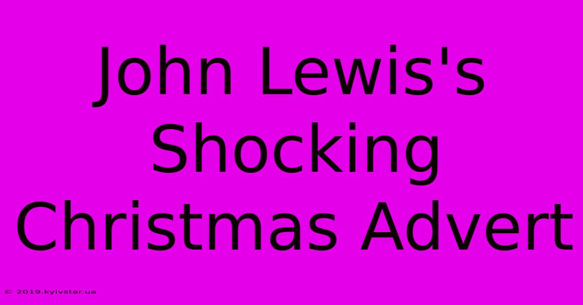 John Lewis's Shocking Christmas Advert