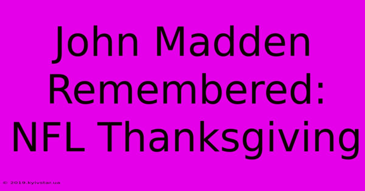 John Madden Remembered: NFL Thanksgiving