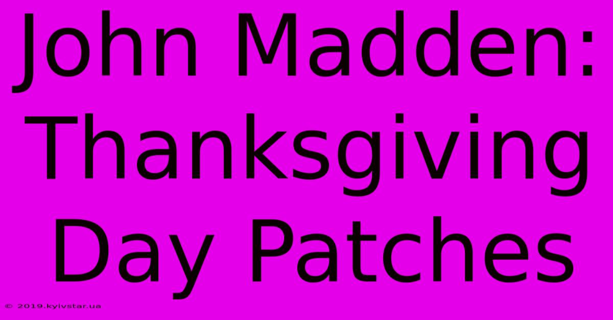 John Madden: Thanksgiving Day Patches