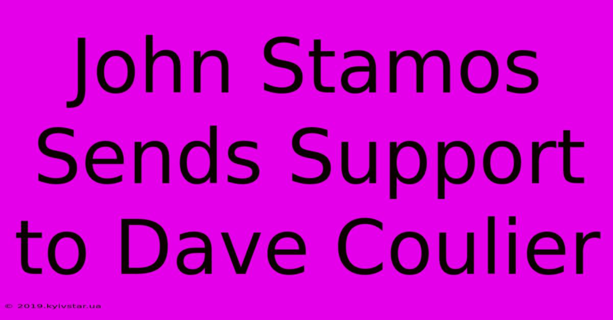 John Stamos Sends Support To Dave Coulier